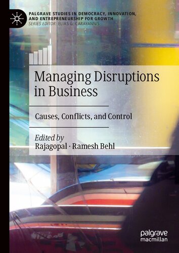 Managing Disruptions in Business: Causes, Conflicts, and Control (Palgrave Studies in Democracy, Innovation, and Entrepreneurship for Growth) (PDF/EPUB Version)