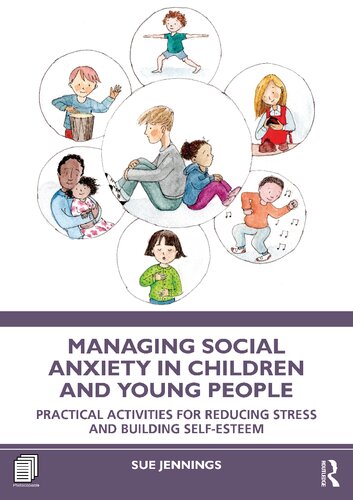 Managing Social Anxiety in Children and Young People: Practical Activities for Reducing Stress and Building Self-esteem (PDF/EPUB Version)