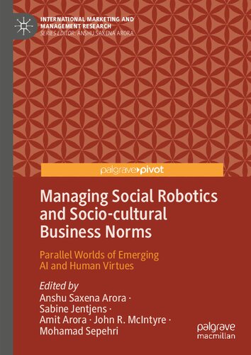Managing Social Robotics and Socio-cultural Business Norms: Parallel Worlds of Emerging AI and Human Virtues (International Marketing and Management Research) (PDF/EPUB Version)