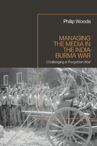 Managing the Media in the India-Burma War, 1941–1945 (PDF/EPUB Version)