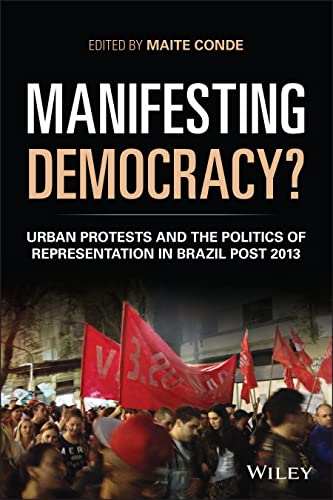 Manifesting Democracy?: Urban Protests and the Politics of Representation in Brazil Post 2013 (PDF/EPUB Version)