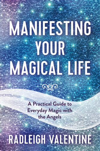 Manifesting Your Magical Life: A Practical Guide to Everyday Magic with the Angels (PDF/EPUB Version)