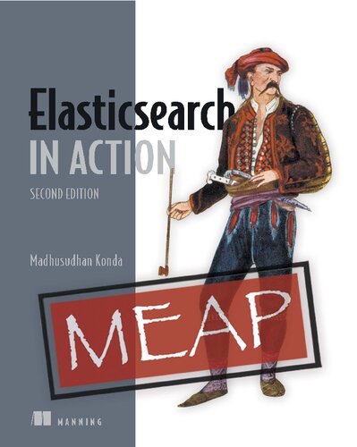 Manning Early Access Program Elasticsearch in Action Second Edition Version 7 (PDF/EPUB Version)