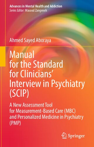 Manual for the Standard for Clinicians’ Interview in Psychiatry (SCIP): A New Assessment Tool for Measurement-Based Care (MBC) and Personalized ... (Advances in Mental Health and Addiction) (PDF/EPUB Version)