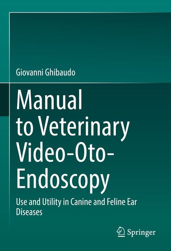 Manual to Veterinary Video-Oto-Endoscopy: Use and Utility in Canine and Feline Ear Diseases (PDF/EPUB Version)