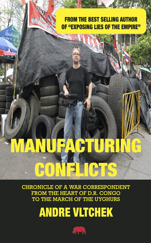 Manufacturing Conflicts: Chronicle of a War Correspondent from the Heart of D.R. Congo to the March of the Uyghurs (PDF/EPUB Version)