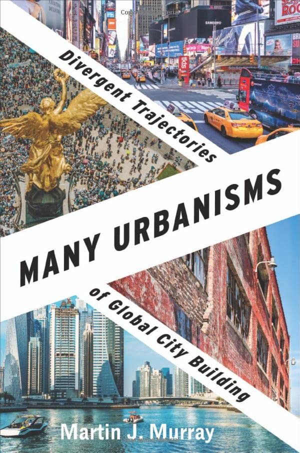 Many Urbanisms: Divergent Trajectories of Global City Building (PDF/EPUB Version)