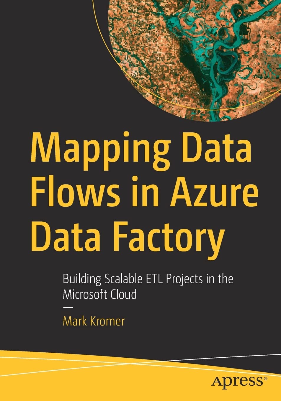Mapping Data Flows in Azure Data Factory: Building Scalable ETL Projects in the Microsoft Cloud (PDF/EPUB Version)