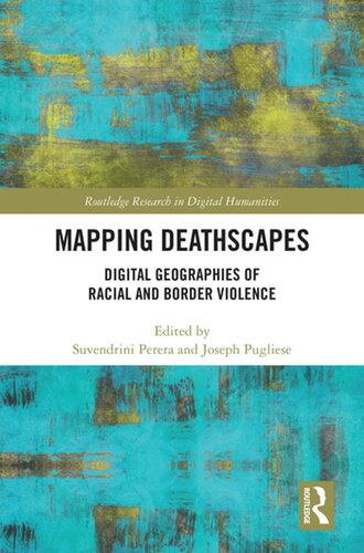 Mapping deathscapes : digital geographies of racial and border violence (PDF/EPUB Version)