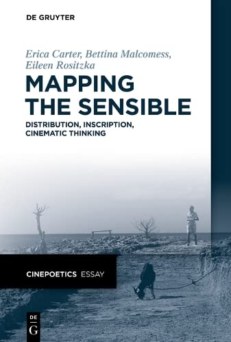 Mapping the Sensible: Distribution, Inscription, Cinematic Thinking (Cinepoetics Essay) (PDF/EPUB Version)