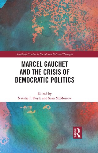 Marcel Gauchet and the Crisis of Democratic Politics (PDF/EPUB Version)