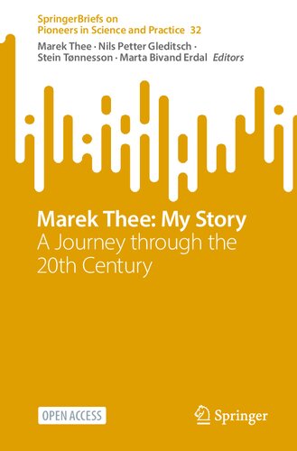 Marek Thee: My Story: A Journey through the 20th Century (SpringerBriefs on Pioneers in Science and Practice) (PDF/EPUB Version)
