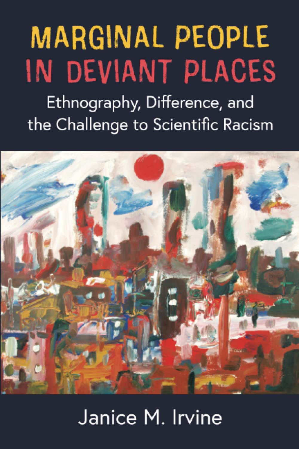 Marginal People in Deviant Places: Ethnography, Difference, and the Challenge to Scientific Racism (PDF/EPUB Version)