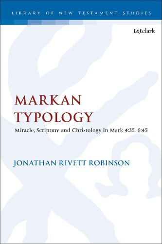 Markan Typology: Miracle, Scripture and Christology in Mark 4:35–6:45 (PDF/EPUB Version)