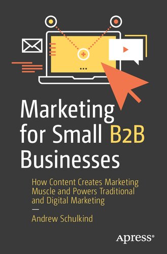 Marketing for Small B2B Businesses: How Content Creates Marketing Muscle and Powers Traditional and Digital Marketing (PDF/EPUB Version)