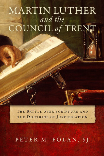 Martin Luther and the Council of Trent: The Battle over Scripture and the Doctrine of Justification (PDF/EPUB Version)