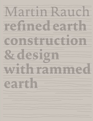Martin Rauch Refined Earth: Construction & Design of Rammed Earth (PDF/EPUB Version)