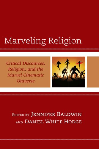 Marveling Religion: Critical Discourses, Religion, and the Marvel Cinematic Universe (Religion and Science as a Critical Discourse) (PDF/EPUB Version)