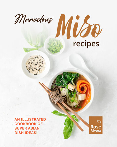 Marvelous Miso Recipes: An Illustrated Cookbook of Super Asian Dish Ideas! (PDF/EPUB Version)