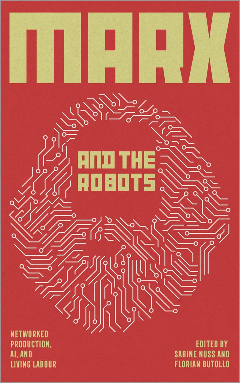 Marx and the Robots: Networked Production, AI, and Human Labour (PDF/EPUB Version)