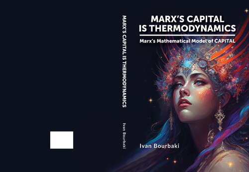 Marx's capital is thermodynamics. Marx's Mathematical Model of CAPITAL. (PDF/EPUB Version)
