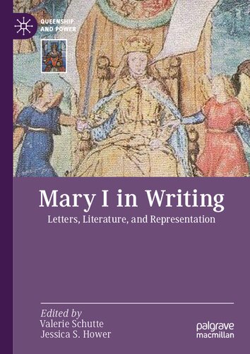 Mary I in Writing : Letters, Literature, and Representation. (PDF/EPUB Version)