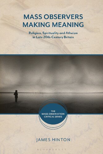 Mass Observers Making Meaning: Religion, Spirituality and Atheism in Late 20th-Century Britain (PDF/EPUB Version)