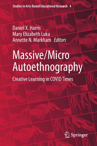 Massive/Micro Autoethnography: Creative Learning in COVID Times (Studies in Arts-Based Educational Research, 4) (PDF/EPUB Version)