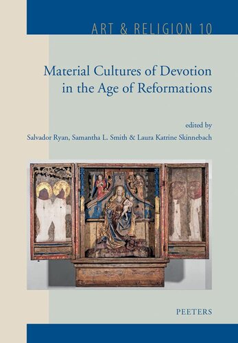 Material Cultures of Devotion in the Age of Reformations (Art & Religion, 10) (PDF/EPUB Version)