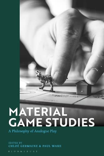 Material Game Studies: A Philosophy of Analogue Play (PDF/EPUB Version)