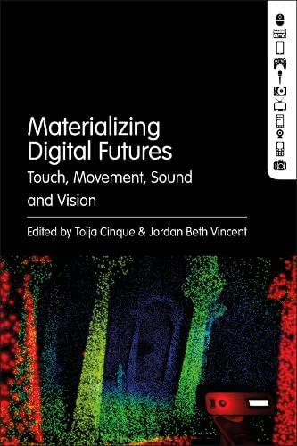 Materializing Digital Futures: Touch, Movement, Sound and Vision (PDF/EPUB Version)
