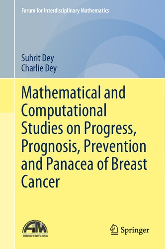Mathematical and Computational Studies on Progress, Prognosis, Prevention and Panacea of Breast Cancer (Forum for Interdisciplinary Mathematics) (PDF/EPUB Version)