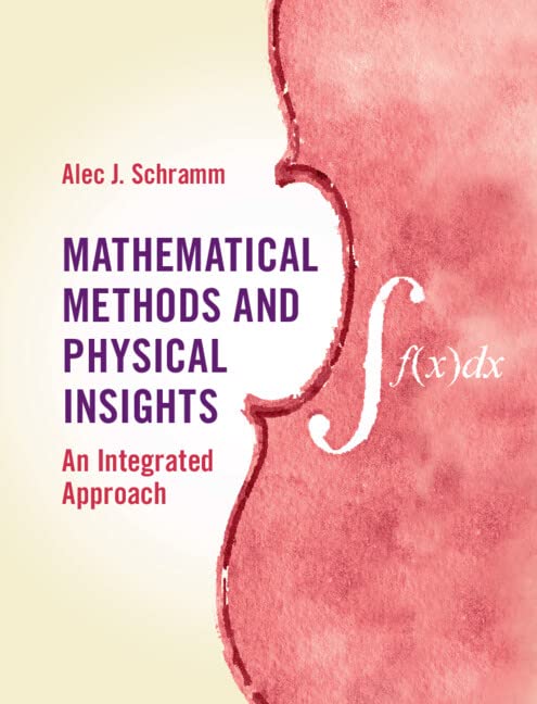 Mathematical Methods and Physical Insights: An Integrated Approach (Instructor Solution Manual, Solutions) (PDF/EPUB Version)