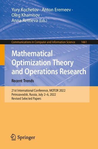Mathematical Optimization Theory and Operations Research: Recent Trends: 21st International Conference, MOTOR 2022, Petrozavodsk, Russia, July 2–6, 2022, Revised Selected Papers (PDF/EPUB Version)