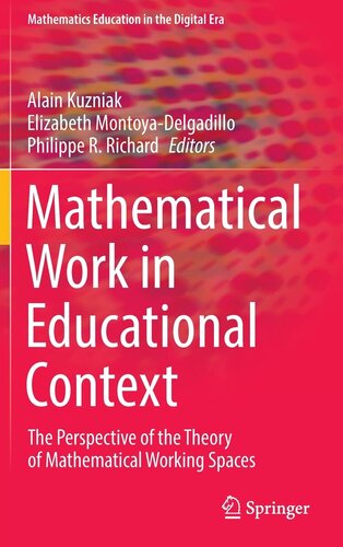 Mathematical Work in Educational Context: The Perspective of the Theory of Mathematical Working Spaces (Mathematics Education in the Digital Era, 18) (PDF/EPUB Version)