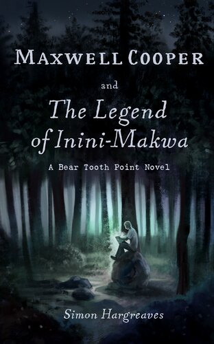 Maxwell Cooper and the Legend of Inini-Makwa (PDF/EPUB Version)