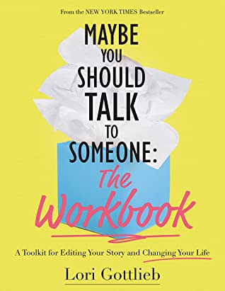 Maybe You Should Talk to Someone: The Workbook: A Toolkit for Editing Your Story and Changing Your Life (PDF/EPUB Version)