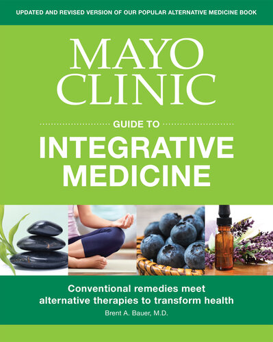 Mayo Clinic Guide to Integrative Medicine: Conventional Remedies Meet Alternative Therapies to Transform Health (PDF/EPUB Version)