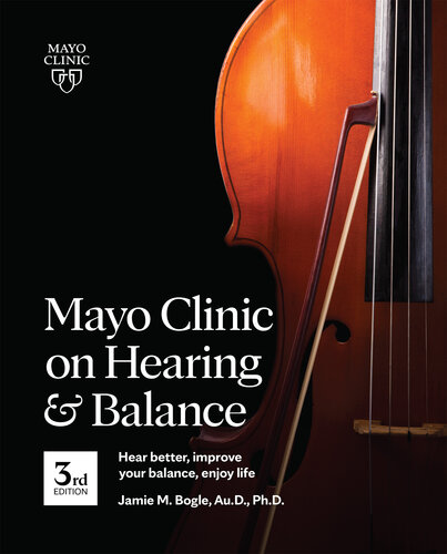 Mayo Clinic on Hearing and Balance, 3rd ed: Hear Better, Improve Your Balance, Enjoy Life (PDF/EPUB Version)