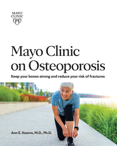 Mayo Clinic on Osteoporosis: Keep your bones strong and reduce your risk of fractures (PDF/EPUB Version)