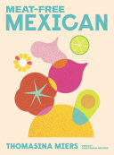 Meat-free Mexican: Vibrant Vegetarian Recipes (PDF/EPUB Version)
