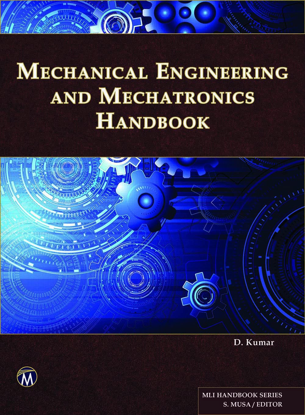 Mechanical Engineering and Mechatronics Handbook (MLI Handbook Series) (PDF/EPUB Version)