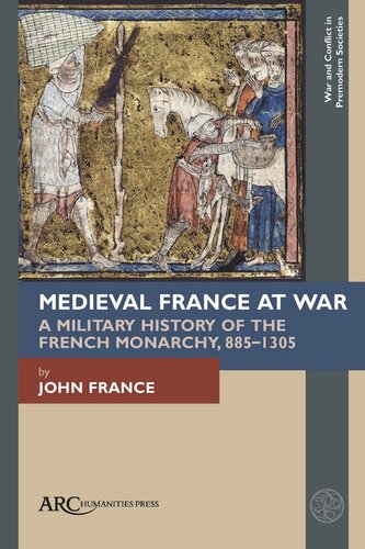Medieval France at War: A Military History of the French Monarchy, 885–1305 (PDF/EPUB Version)