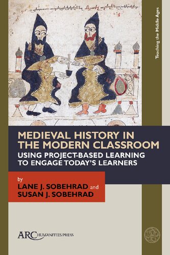 Medieval History in the Modern Classroom: Using Project-Based Learning to Engage Today’s Learners (Teaching the Middle Ages) (PDF/EPUB Version)