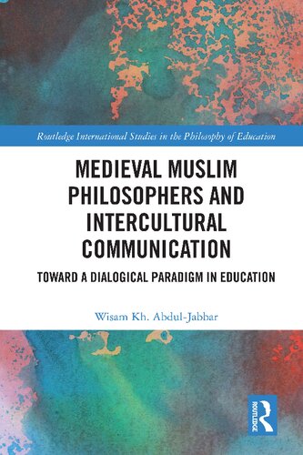 Medieval Muslim Philosophers and Intercultural Communication: Towards a Dialogical Paradigm in Education (PDF/EPUB Version)