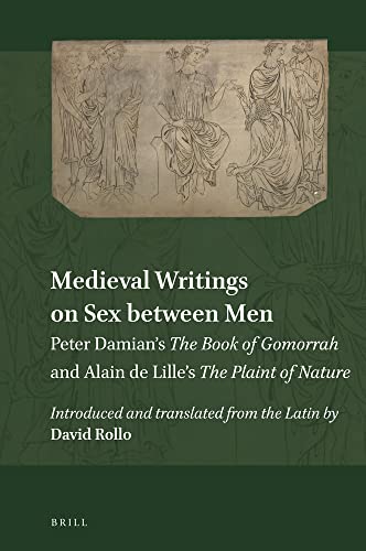 Medieval Writings on Sex Between Men: Peter Damian's the Book of Gomorrah and Alain de Lille's the Plaint of Nature (PDF/EPUB Version)