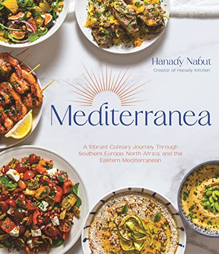 Mediterranea: A Vibrant Culinary Journey Through Southern Europe, North Africa, and the Eastern Mediterranean (PDF/EPUB Version)