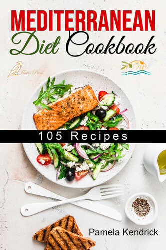 Mediterranean Diet Cookbook: 105 Kitchen-Tested Recipes for Living and Eating Well Every Day. (PDF/EPUB Version)
