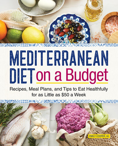 Mediterranean Diet on a Budget: Recipes, Meal Plans, and Tips to Eat Healthfully for as Little as $50 a Week (PDF/EPUB Version)