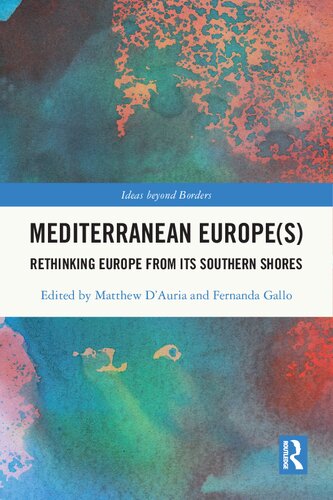 Mediterranean Europe(s): Rethinking Europe from Its Southern Shores (PDF/EPUB Version)